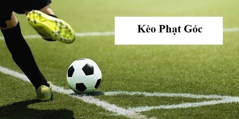 Các loại kèo phạt góc phổ biến